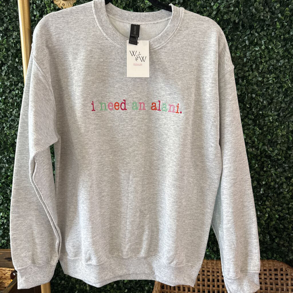 I Need an Alani Crewneck