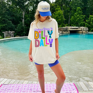 "Literally born to dillydally" tee