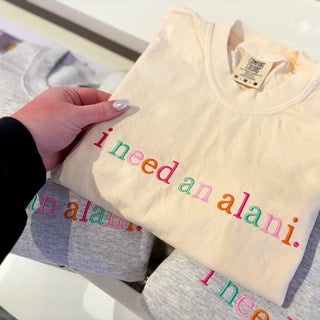 "I need an Alani" embroidered tee